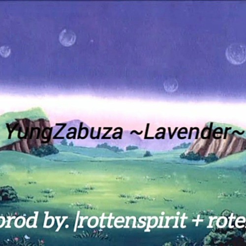 YungZabuza ~ Lavender ~ prod by. |rottenspirit + rotel|