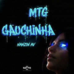 MTG - GAUCHINHA - NANZIN, DJ AV