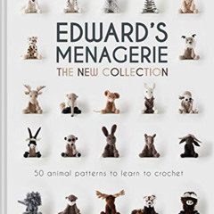 [Download] KINDLE 📮 Edward's Menagerie: The New Collection: 50 animal patterns to le