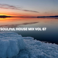 SOULFUL HOUSE MIX VOL 67