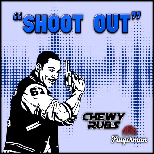 Shoot Out (Chewy Rubs & Fingerman 202 Re - Shuffle) FREE DOWNLOAD!