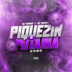 MC MINININ E MC DIGUINHO - PIQUEZIN DE PUTARIA (DJ TH DO SF)