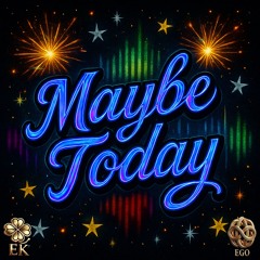 Maybe Today