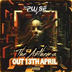 Dj Pulse - the Anthems (OUT 13TH APRIL ON ALL MUSIC STORES)