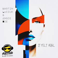 Martin Luciuk, Angie Bee - It Felt Real (Original Mix)