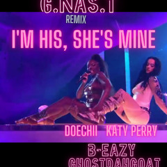 I'M HIS, SHE'S MINE G.NAS.T REMIX   Doechii  Katy Perry B-Eazy GhostDahGoat