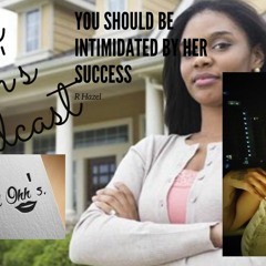 Ep 6: You Should Be Intimidated By Her Success