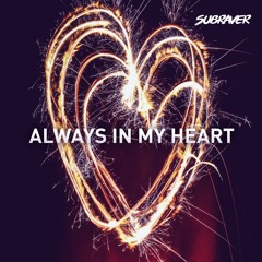 Subraver - Always In My Heart (Free Release)
