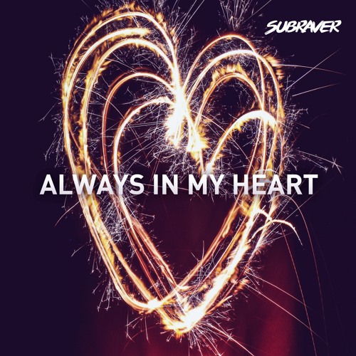 Subraver - Always In My Heart (Free Release)