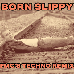 Born Slippy (FMC's Techno Remix-FREE DOWNLOAD)