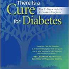 View KINDLE 💜 There Is a Cure for Diabetes, Revised Edition: The 21-Day+ Holistic Re