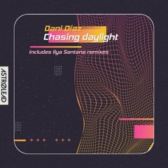 Dani Díaz_Chasing daylight (Ilya Santana extra disco remix)