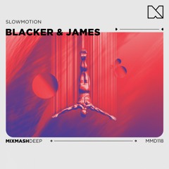 Blacker  & James - Slowmotion