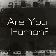 Are You Human? (Simply A Machine)
