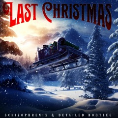 Detailed & Schizophrenix - Last Christmas Bootleg (FREE DOWNLOAD)