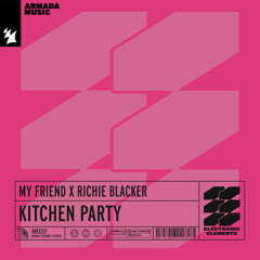 My Friend x Richie Blacker - Kitchen Party