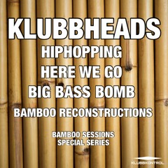 Klubbheads - Big Bass Bomb (Bamboo Reconstruction)
