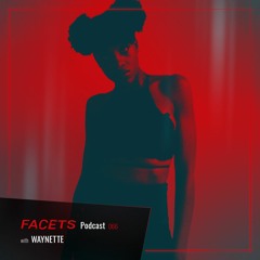 FACETS Podcast | 066 | WAYNETTE