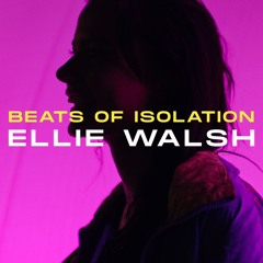 Ellie Walsh @ Beats Of Isolation