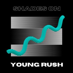 Shades On Young Rush