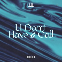 LILSAF - U Don't Have 2 Call