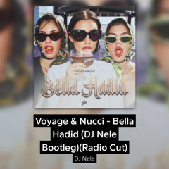 Voyage & Nucci - Bella Hadid (DJ Nele Bootleg)(Radio Cut)