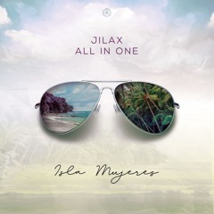 Jilax & All In One - Isla Mujeres (Original Mix) [Free Download]