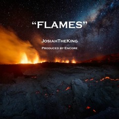 Flames (JTK)(Produced by Encore)