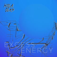 Hola Olas - Excess Energy - New Now!