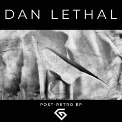 GII018EP - Dan Lethal - Post Retro EP