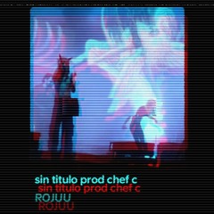 Rojuu - Sin Titulo Prod. @chefc (eliminada)