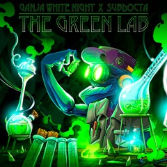 Ganja White Night x SubDocta - The Green Lab