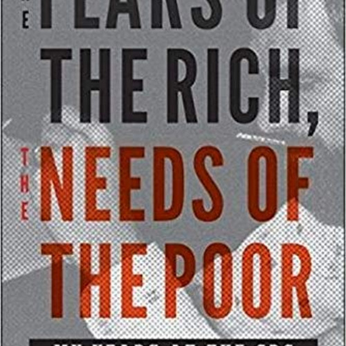 [ACCESS] EBOOK 📘 The Fears of the Rich, The Needs of the Poor: My Years at the CDC b