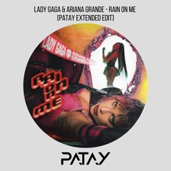 Lady Gaga & Ariana Grande - Rain On Me [Patay Extended Edit]
