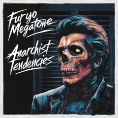 Furyo Megatone - Anarchist Tendencies
