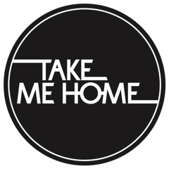 TAKE ME HOME