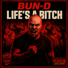Bun-D - Life's A Bitch