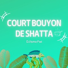 Court Bouyon De Shatta - DJ Ismo