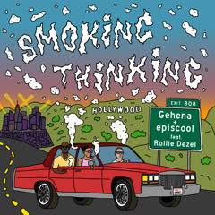 Gehena & episcool - Smoking Thinking (feat. Rollie Dezel)