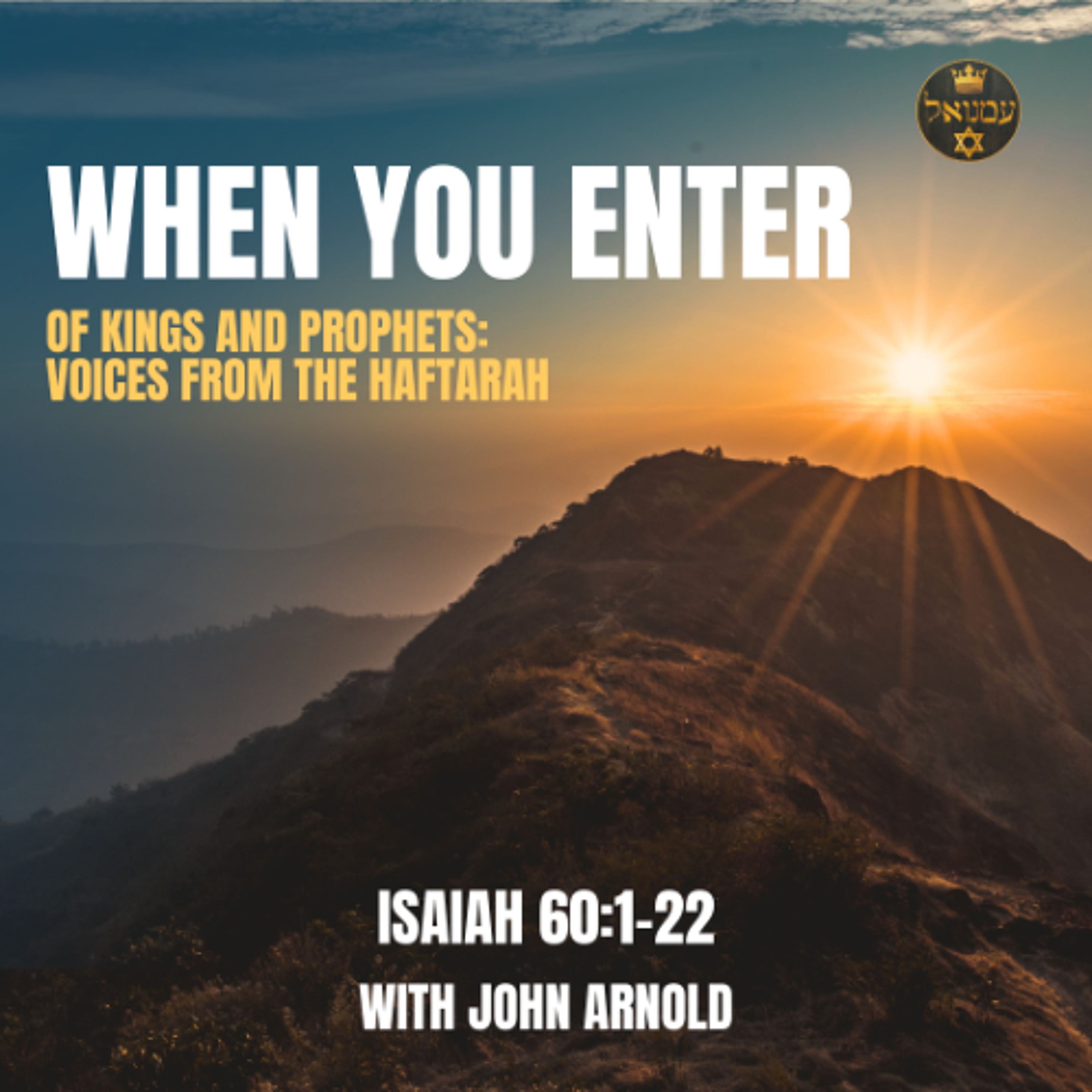 WHEN YOU ENTER | Isaiah 60:1-22 with John Arnold episode artwork