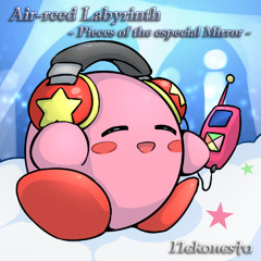 【C105】Air-reed Labyrinth - Pieces of the especial Mirror -