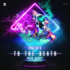 Demitri K - To The Death (RDZ Edit)[FREE DL]