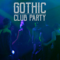 Gothic Club Party