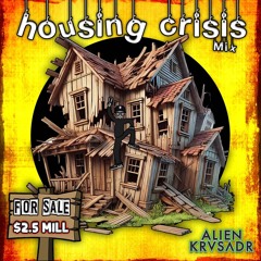 Housing Crisis (Mix)