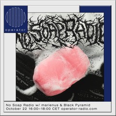 No Soap Radio @ Operator w/ marienus & Black Pyramid (live)
