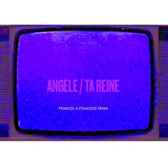 Ta reine - Angèle (FF Remix)