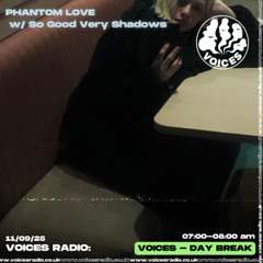 Phantom Love w/ So Good Very Shadows  11/09/25 - Voices Radio