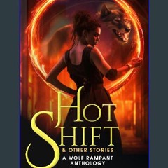 [Ebook] ⚡ Hot Shift & Other Stories: A Werewolf Urban Fantasy Anthology (Wolf Rampant Book 5) get