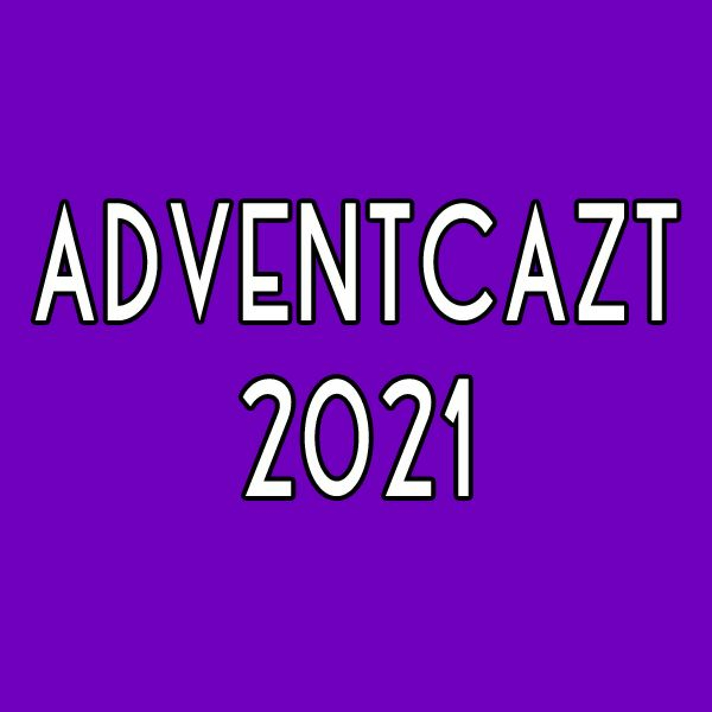 ADVENTCAzT 2021: 06 - Friday 1st Week of Advent