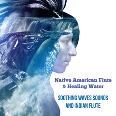 Native American Flute & Healing Water